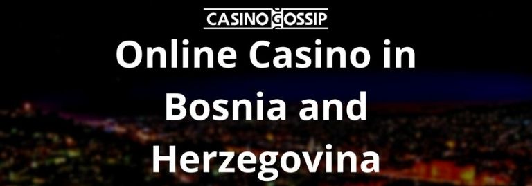 Online Casino in Bosnia and Herzegovina