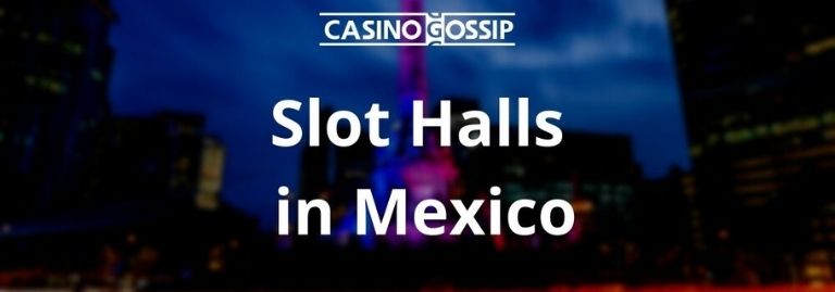 Slot Hall in Mexico