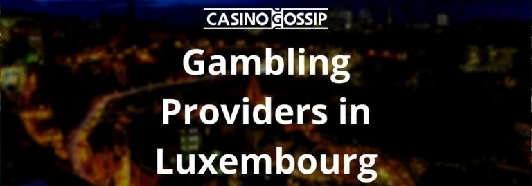 Gambling Providers in Luxembourg
